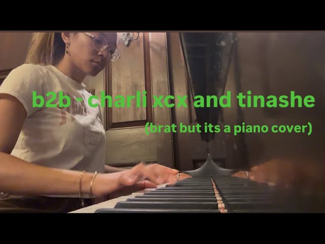 b2b by charli xcx and tinashe piano cover